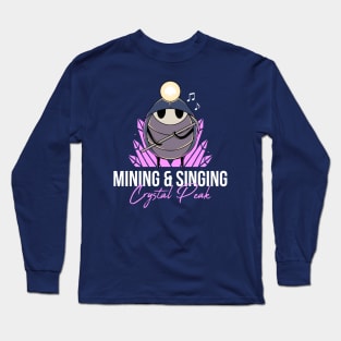 Mining & Singing Long Sleeve T-Shirt